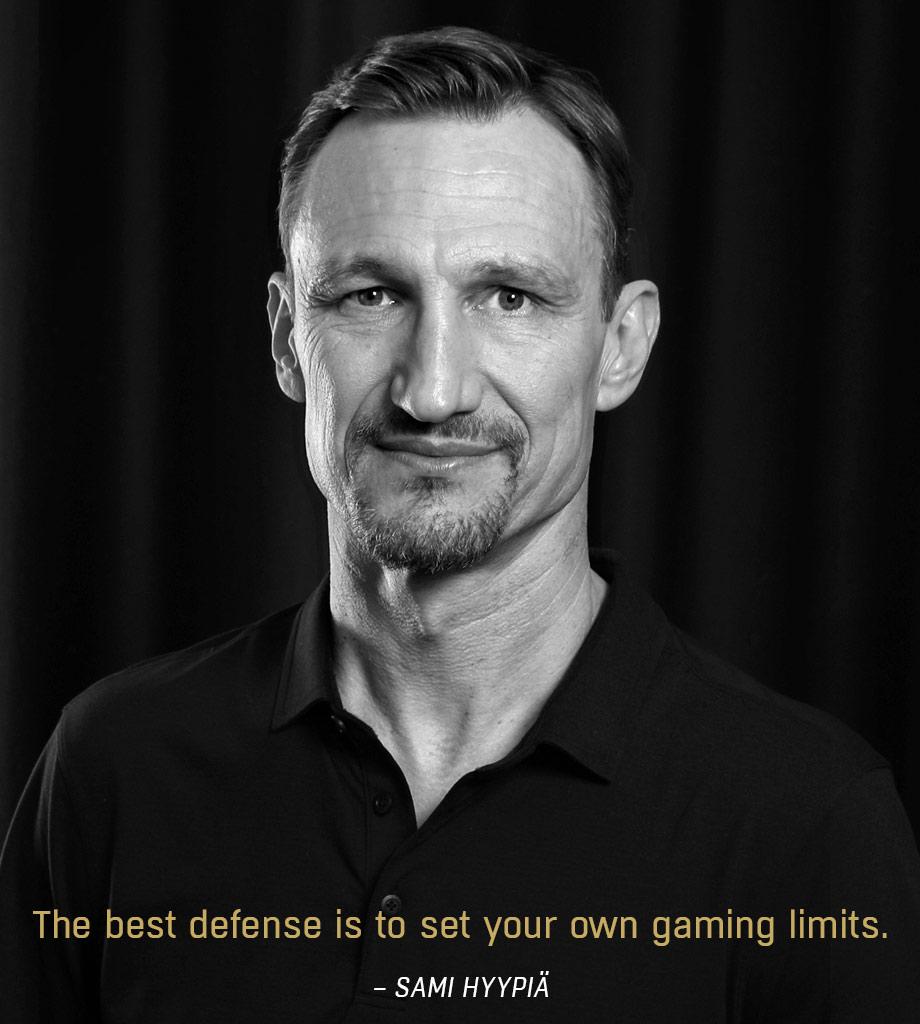 The best defence is to set your own gaming limits. Sami Hyypiä.